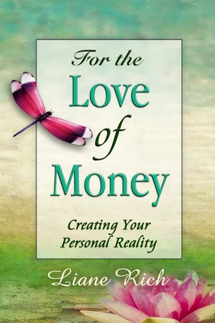 For the Love of Money: Creating Your Personal Reality - Paperback