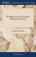The Rights of Colonies Examined. Published by Authority - Hardcover