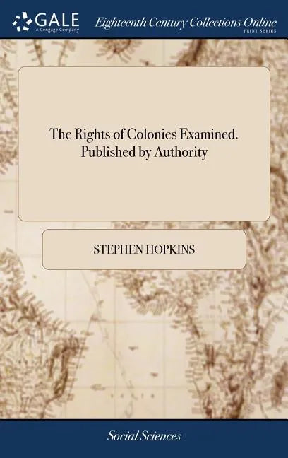 The Rights of Colonies Examined. Published by Authority - Hardcover