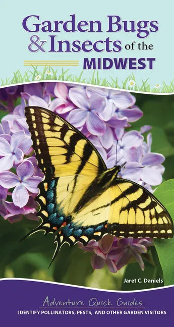 Garden Bugs & Insects of the Midwest: Identify Pollinators, Pests, and Other Garden Visitors - Spiral