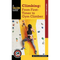 Climbing: From First-Timer to Gym Climber - Paperback