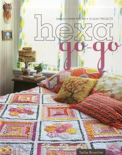 Hexa-Go-Go: English Paper Piecing - 16 Quilt Projects - Paperback