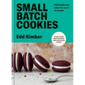 Small Batch Cookies: Deliciously Easy Bakes for One to Six People - Hardcover