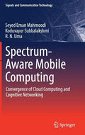 Spectrum-Aware Mobile Computing: Convergence of Cloud Computing and Cognitive Networking - Hardcover