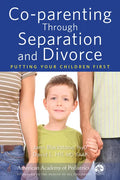 Co-Parenting Through Separation and Divorce: Putting Your Children First - Paperback