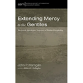Extending Mercy to the Gentiles: The Jewish Apocalyptic Trajectory of Pauline Discipleship - Paperback