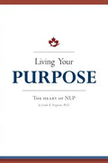 Living Your Purpose: The Heart of NLP - Paperback