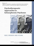 Psychotherapeutic Approaches to Schizophrenic Psychoses: Past, Present and Future - Paperback