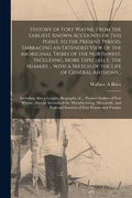 History of Fort Wayne, From the Earliest Known Accounts of This Point, to the Present Period. Embracing an Extended View of the Aboriginal Tribes of t - Paperback