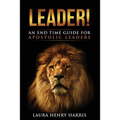 Leader!: An End Time Guide for Apostolic Leaders - Paperback