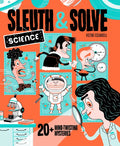 Sleuth & Solve: Science: 20+ Mind-Twisting Mysteries - Hardcover