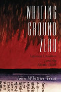Writing Ground Zero: Japanese Literature and the Atomic Bomb - Paperback