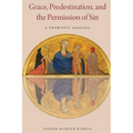 Grace, Predestination, and The Permission of Sin - Paperback