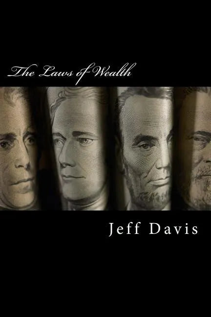 The Laws of Wealth: How to Acquire, Keep & Enjoy Lasting Wealth - Paperback