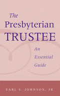 The Presbyterian Trustee: An Essential Guide - Paperback