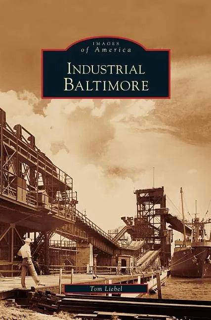 Industrial Baltimore - Hardcover