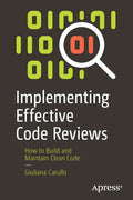 Implementing Effective Code Reviews: How to Build and Maintain Clean Code - Paperback