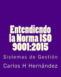 Entendiendo la Norma ISO 9001: 2015: Sistemas de Gestiòn - Paperback