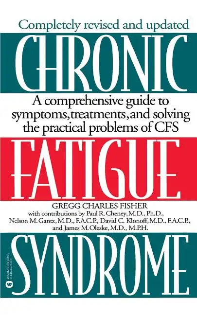 Chronic Fatigue Syndrome: A Comprehensive Guide to Symptoms, Treatments, and Solving the Practical Problems of Cfs - Paperback