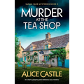 Murder at the Tea Shop: An utterly gripping and addictive cozy mystery - Paperback