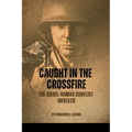 Caught in the Crossfire: The Israel-Hamas Conflict Unveiled - Paperback