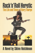 Rock 'n' Roll Heretic: The Life and Times of Rory Tharpe - Paperback
