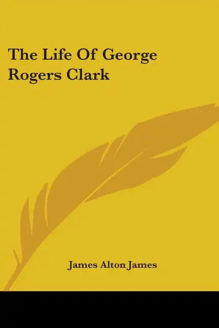 The Life of George Rogers Clark - Paperback