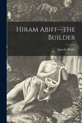Hiram Abiff--the Builder - Paperback