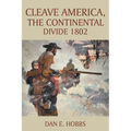 CLEAVE AMERICA, The Continental Divide 1802 - Paperback