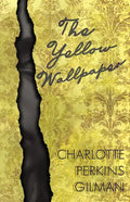 The Yellow Wallpaper;Including the Article 'Why I Wrote The Yellow Wallpaper' - Paperback
