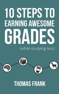 10 Steps to Earning Awesome Grades (While Studying Less) - Paperback
