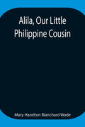 Alila, Our Little Philippine Cousin - Paperback