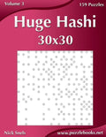 Huge Hashi 30x30 - Easy to Hard - Volume 3 - 159 Logic Puzzles - Paperback
