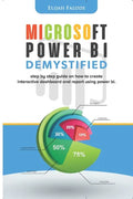 Microsoft Power BI Demystified: step by step guide on how to create interactive dashboard and reports using Power BI - Paperback