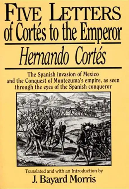 Hernando Cortés: Five Letters, 1519-1526 - Paperback