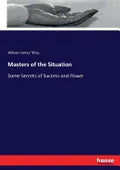 Masters of the Situation: Some Secrets of Success and Power - Paperback