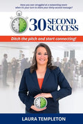 30 Second Success: Ditch the Pitch and Start Connecting - Paperback