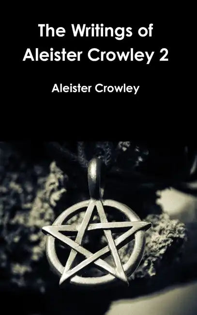 The Writings of Aleister Crowley 2 - Hardcover