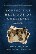 Loving the Hell Out of Ourselves (a memoir) - Paperback