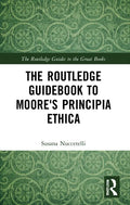 The Routledge Guidebook to Moore's Principia Ethica - Paperback