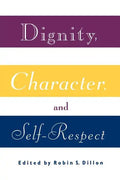 Dignity, Character and Self-Respect - Paperback