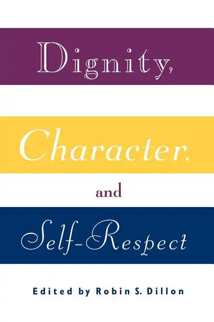 Dignity, Character and Self-Respect - Paperback