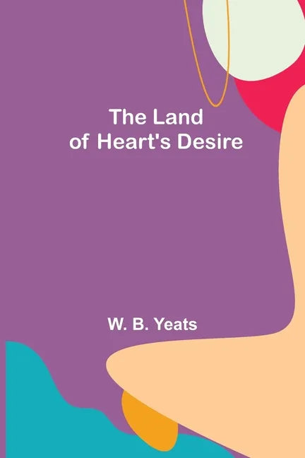 The Land of Heart's Desire - Paperback