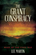 The Grant Conspiracy: Wake of the Civil War - Paperback