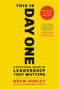 This Is Day One: A Practical Guide to Leadership That Matters - Paperback
