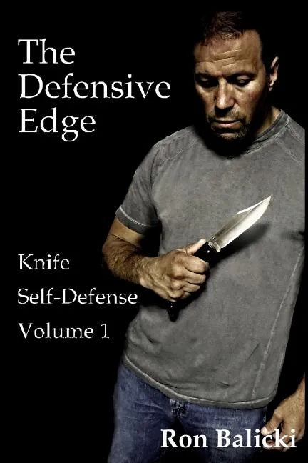 The Defensive Edge Knife Self Defense Volume 1 - Paperback