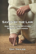 Saved By The Law: And More Than 40 other Biblical Teachings - Paperback