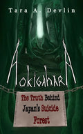 Aokigahara: The Truth Behind Japan's Suicide Forest - Paperback