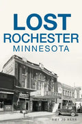 Lost Rochester, Minnesota - Paperback