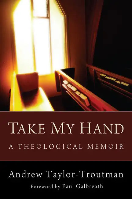 Take My Hand: A Theological Memoir - Paperback